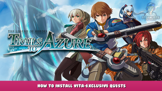 The Legend of Heroes: Trails to Azure – How to Install Vita-exclusive Quests 1 - steamlists.com