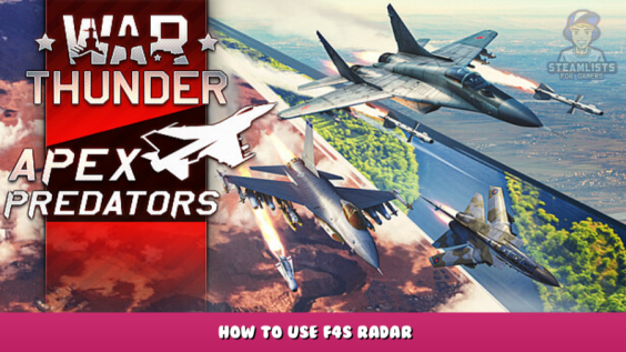 War Thunder – How to Use F4S Radar 6 - steamlists.com