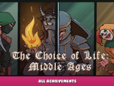 Choice of Life: Middle Ages – All Achievements 67 - steamlists.com