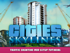 Cities: Skylines – Traffic counting mod setup tutorial 3 - steamlists.com