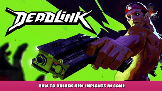 Deadlink – How to unlock new implants in game 6 - steamlists.com