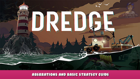 DREDGE – Aberrations and Basic Strategy Guide 10 - steamlists.com