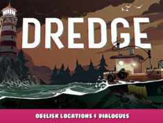 DREDGE – Obelisk Locations & dialogues 5 - steamlists.com