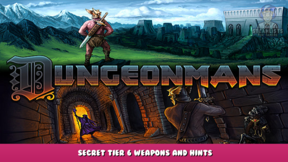 Dungeonmans – Secret Tier 6 Weapons and Hints 1 - steamlists.com