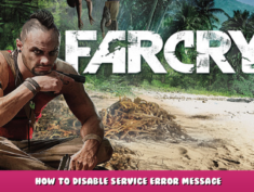 Far Cry® 3 – How to Disable Service Error Message 1 - steamlists.com