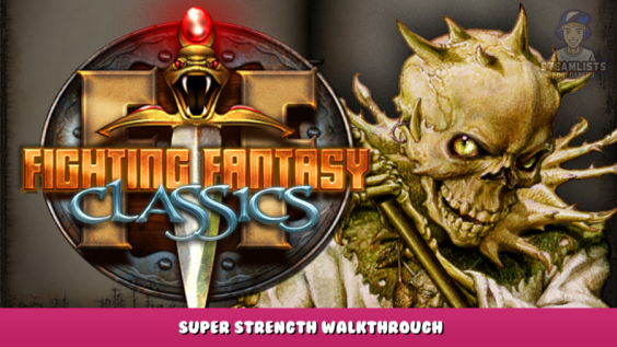 Fighting Fantasy Classics – Super Strength Walkthrough 1 - steamlists.com