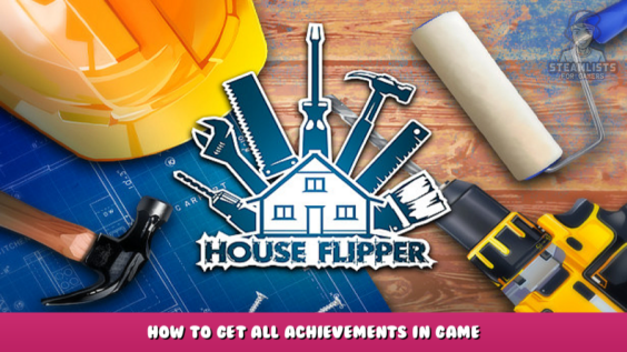 House Flipper – How to Get All Achievements in Game? 17 - steamlists.com