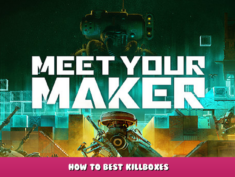 Meet Your Maker – How to Best Killboxes 1 - steamlists.com