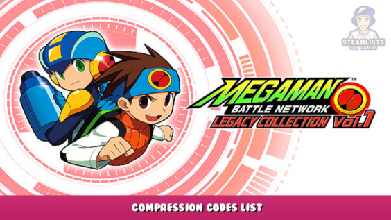 Mega Man Battle Network Legacy Collection Vol. 1 – Compression Codes List 1 - steamlists.com