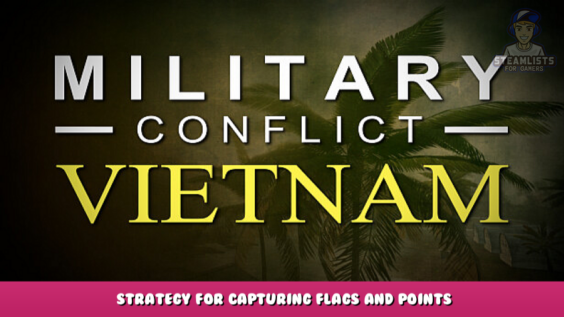 Military Conflict: Vietnam – Strategy for Capturing Flags and Points 3 - steamlists.com