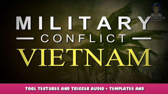 Military Conflict: Vietnam – Tool textures and Trigger Audio + Templates and Sources 1 - steamlists.com