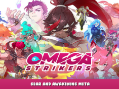 Omega Strikers – Gear and Awakening Meta 72 - steamlists.com