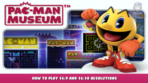 PAC-MAN MUSEUM – How to Play 16:9 and 16:10 Resolutions 1 - steamlists.com