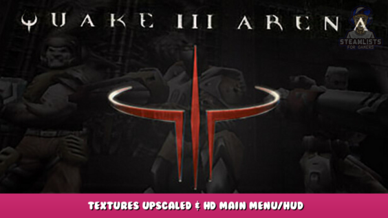 Quake III Arena – Textures Upscaled & HD Main Menu/HUD 1 - steamlists.com