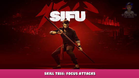 Sifu – Skill Tree: Focus Attacks 1 - steamlists.com