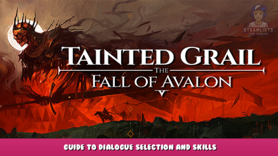 Tainted Grail: The Fall of Avalon – Guide to Dialogue Selection and Skills 2 - steamlists.com