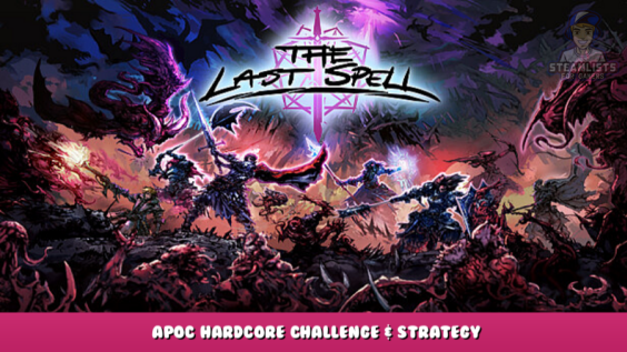 The Last Spell – Apoc Hardcore Challenge & Strategy 6 - steamlists.com