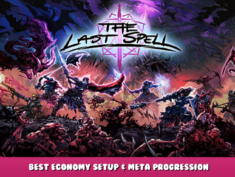 The Last Spell – Best Economy Setup & Meta Progression 2 - steamlists.com