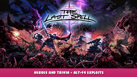 The Last Spell – Heroes and Trivia + Alt+F4 Exploits 3 - steamlists.com
