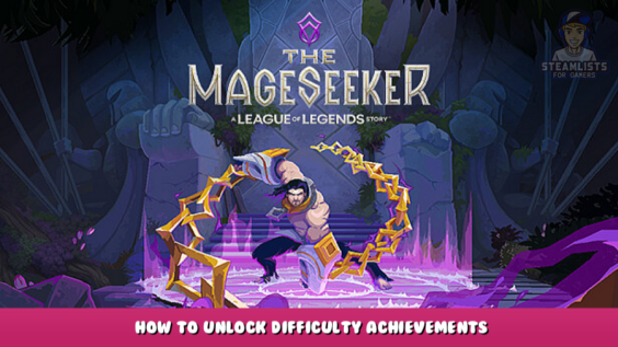 The Mageseeker: A League of Legends Story™ – How to Unlock Difficulty Achievements 1 - steamlists.com