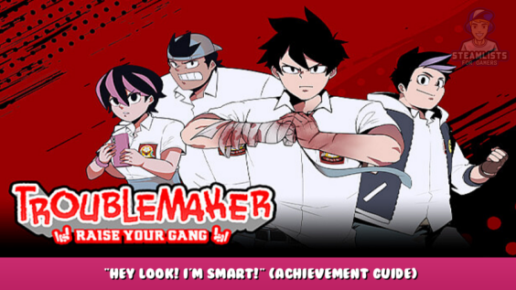 Troublemaker – “Hey Look! I’m Smart!” (Achievement Guide) 5 - steamlists.com
