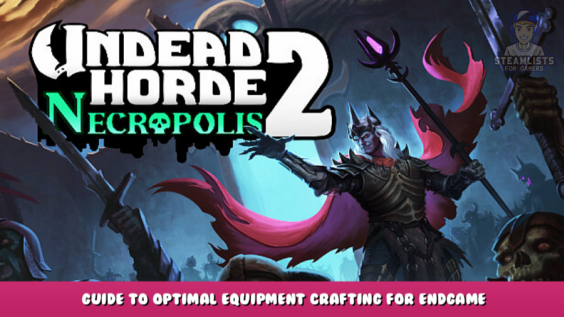 Undead Horde 2: Necropolis – Guide to optimal equipment crafting for endgame 19 - steamlists.com