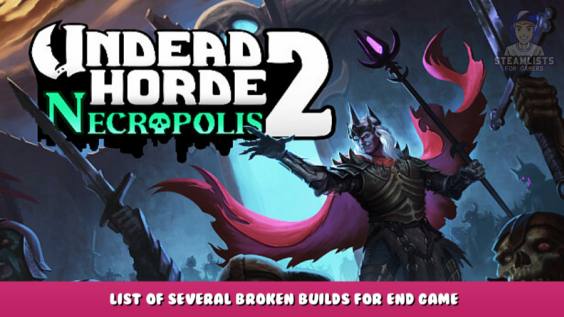 Undead Horde 2: Necropolis – List of several broken builds for end game 7 - steamlists.com