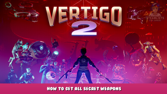 Vertigo 2 – How to Get All Secret Weapons 4 - steamlists.com