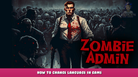Zombie Admin – How to Change Language in Game 2 - steamlists.com