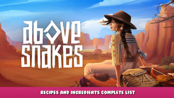 Above Snakes – Recipes and Ingredients Complete List 1 - steamlists.com