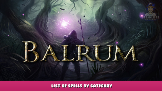 Balrum – List of Spells by Category 1 - steamlists.com