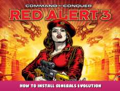 Command and Conquer: Red Alert 3 – How to Install Generals Evolution 1 - steamlists.com