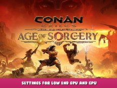 Conan Exiles – Settings for Low End GPU and CPU 1 - steamlists.com