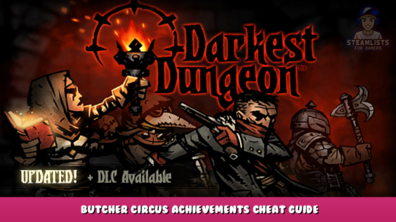 Darkest Dungeon® – Butcher Circus Achievements Cheat Guide 19 - steamlists.com