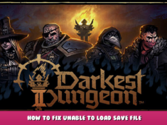 Darkest Dungeon® II – How to fix unable to load save file 1 - steamlists.com
