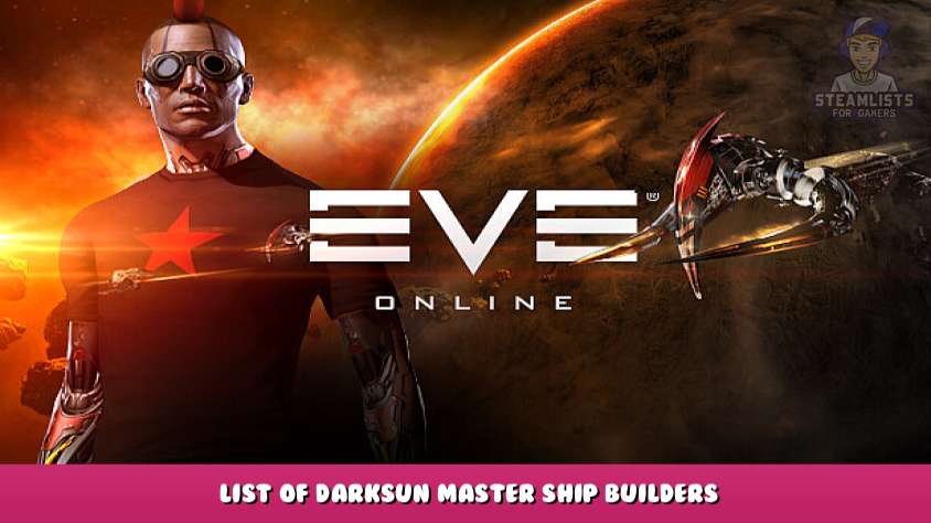 EVE Online - List of DarkSun Master Ship Builders - Steam Lists