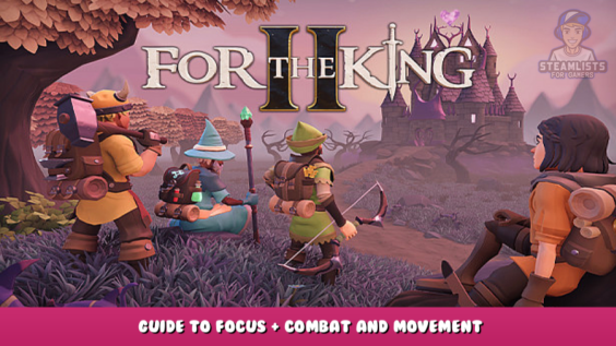 For The King II – Guide to Focus + Combat and Movement 1 - steamlists.com