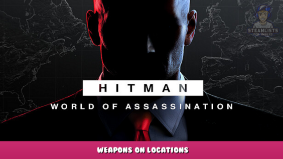 HITMAN 3 – Weapons on Locations 1 - steamlists.com