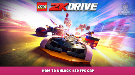 LEGO® 2K Drive – How to unlock 120 Fps Cap 1 - steamlists.com