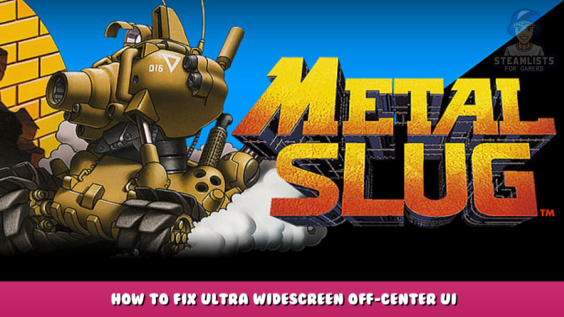 METAL SLUG – How to Fix Ultra widescreen off-center UI 1 - steamlists.com