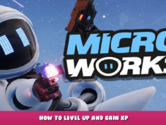 MicroWorks – How to level up and gain XP 1 - steamlists.com