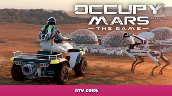 Occupy Mars: The Game – ATV Guide 1 - steamlists.com