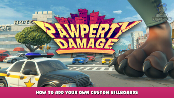 Pawperty Damage – How to add your own custom Billboards? 5 - steamlists.com