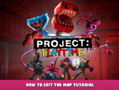 Project Playtime – How to edit the map tutorial 4 - steamlists.com