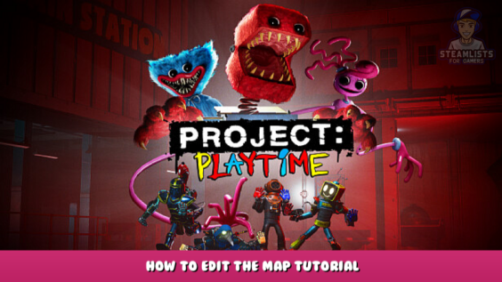 Project Playtime – How to edit the map tutorial 4 - steamlists.com