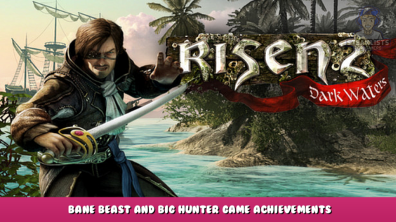 Risen 2 – Dark Waters – Bane Beast and Big Hunter Game Achievements 1 - steamlists.com