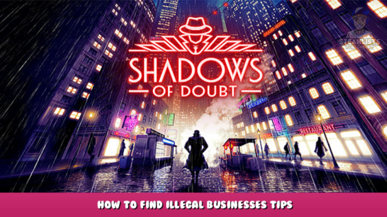 Shadows of Doubt – How to find illegal businesses tips 2 - steamlists.com