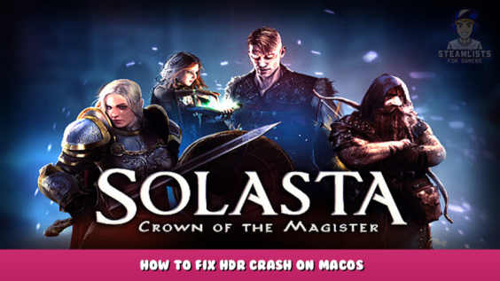 Solasta: Crown of the Magister – How to Fix HDR crash on MacOS 1 - steamlists.com
