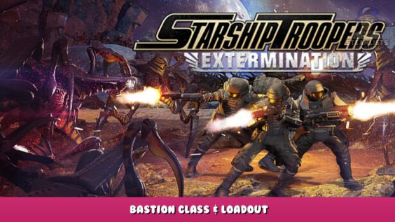 Starship Troopers: Extermination – Bastion class & loadout 8 - steamlists.com