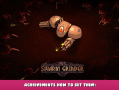 Swarm Grinder – Achievements How to Get Them: 1 - steamlists.com